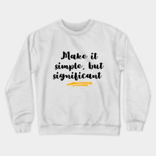 Make it simple, but significant, black, motivational, vintage Crewneck Sweatshirt